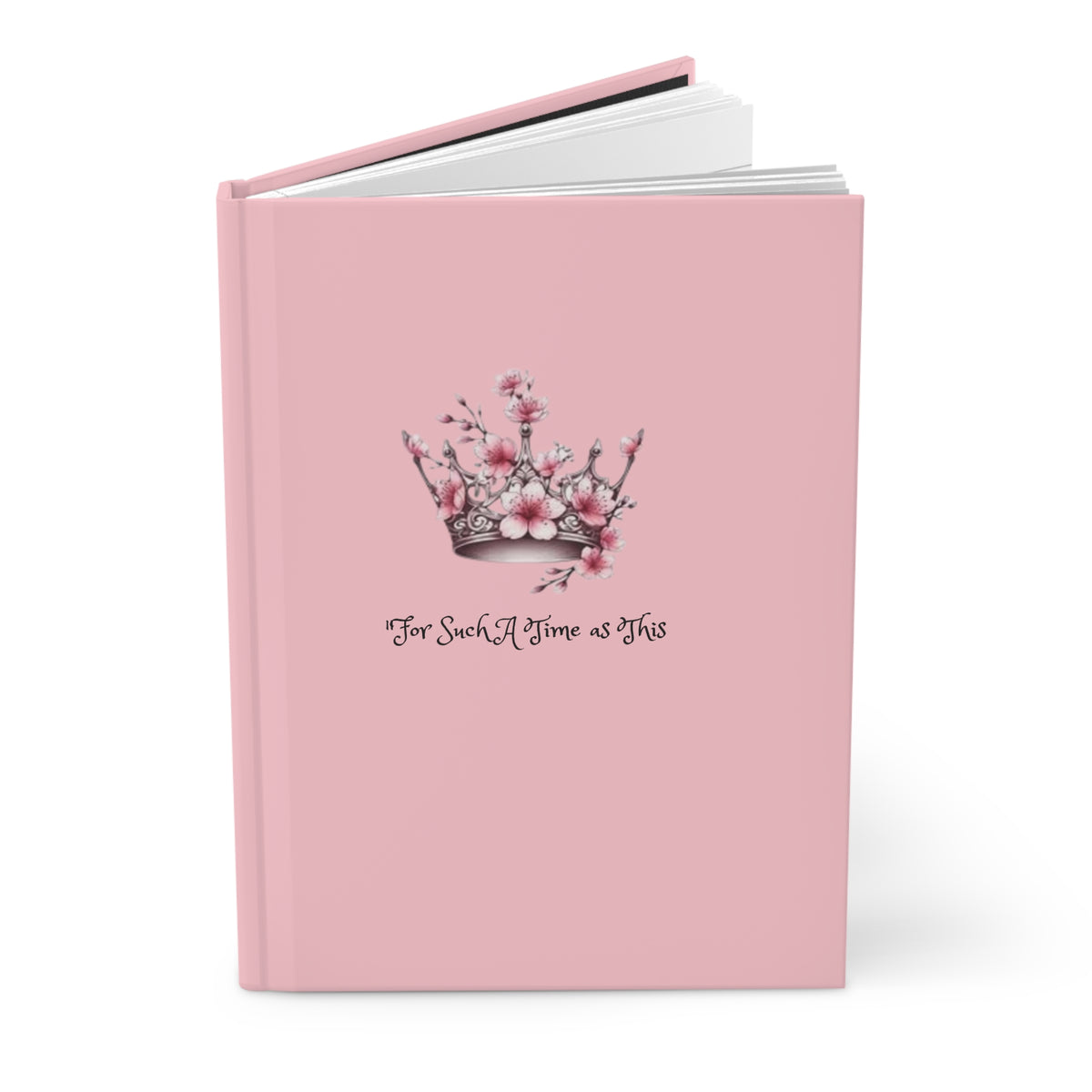 Pink Crown Floral Journal — "For Such A Time as This" Hardcover Lined Notebook