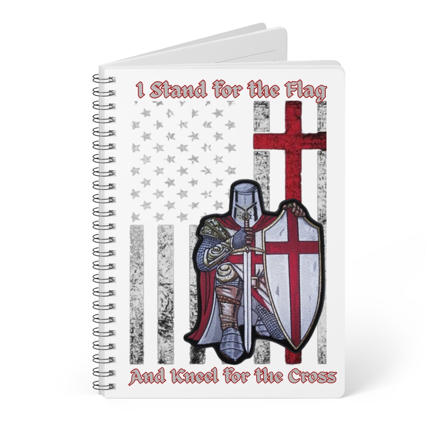 Knight with Cross Notebook — "I Stand for the Flag and Kneel for the Cross" A5 Spiral Journal