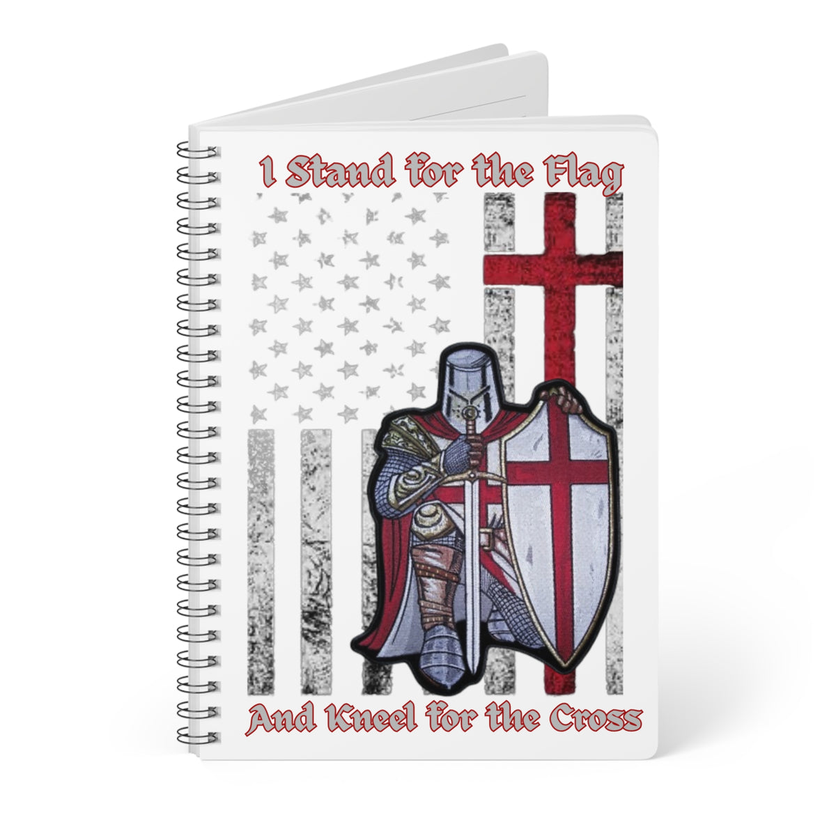 Knight with Cross Notebook — "I Stand for the Flag and Kneel for the Cross" A5 Spiral Journal