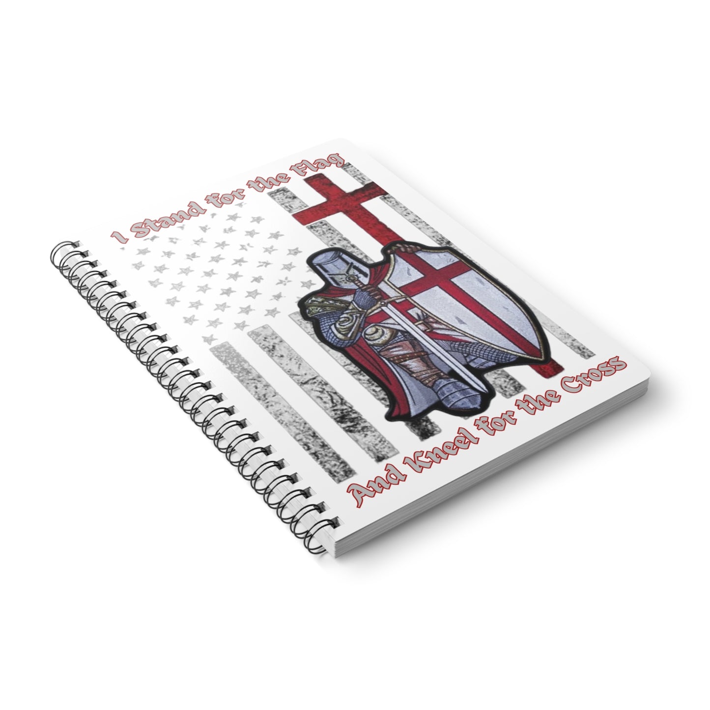 Knight with Cross Notebook — "I Stand for the Flag and Kneel for the Cross" A5 Spiral Journal